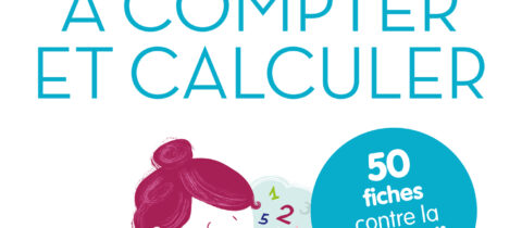 Aider son enfant à compter et calculer - Dyscalculie